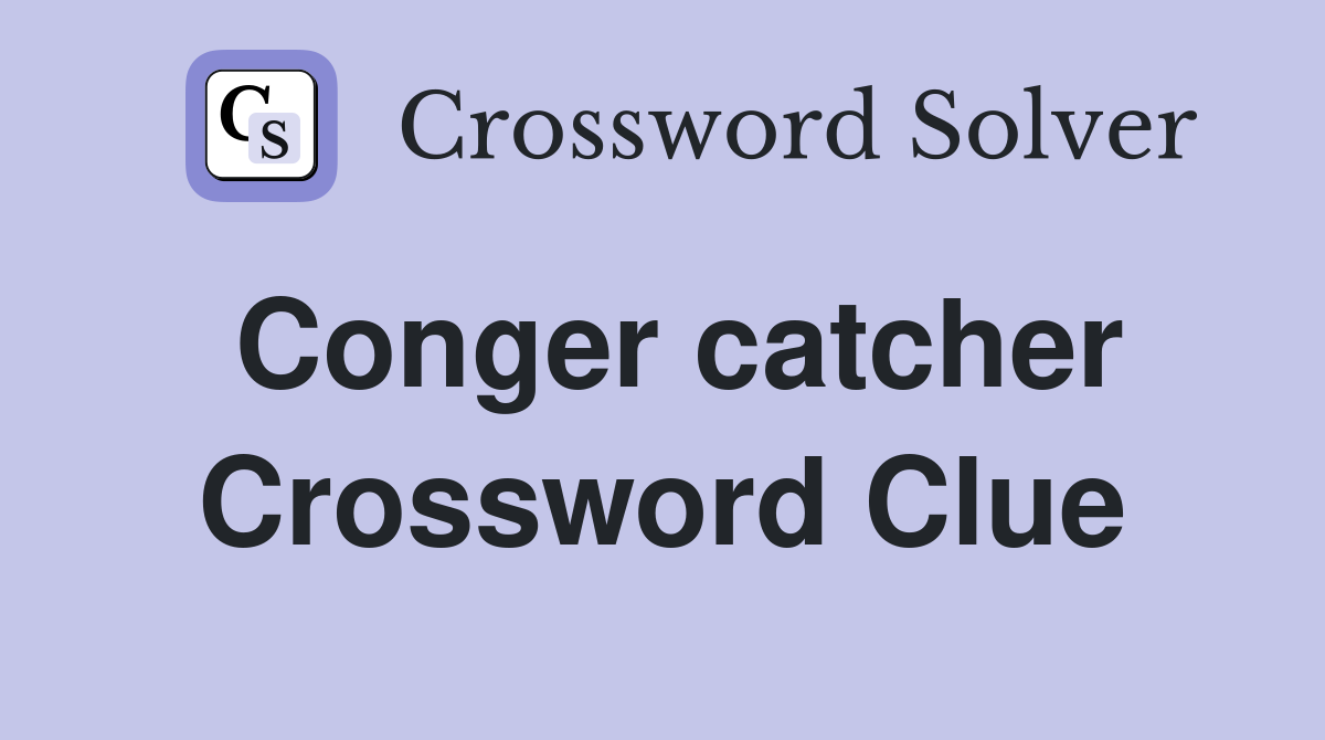 Conger catcher Crossword Clue Answers Crossword Solver