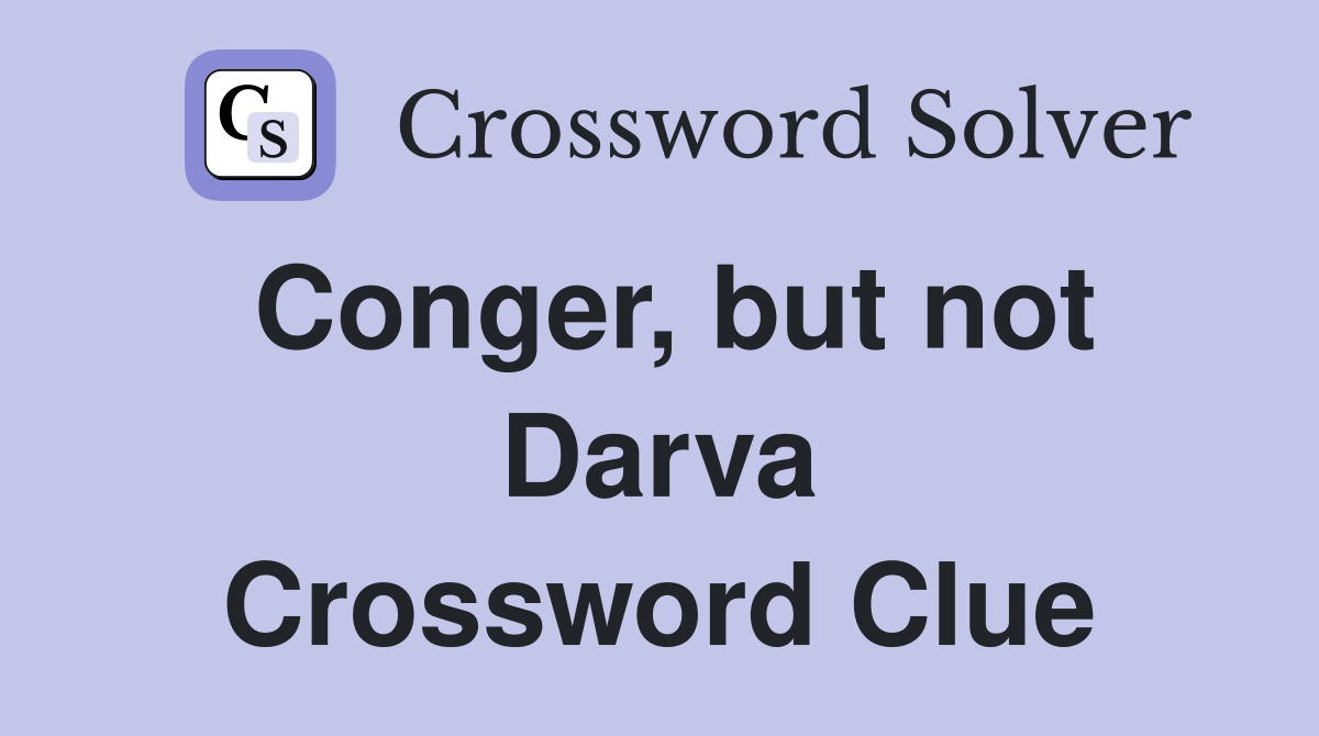 Conger, but not Darva Crossword Clue