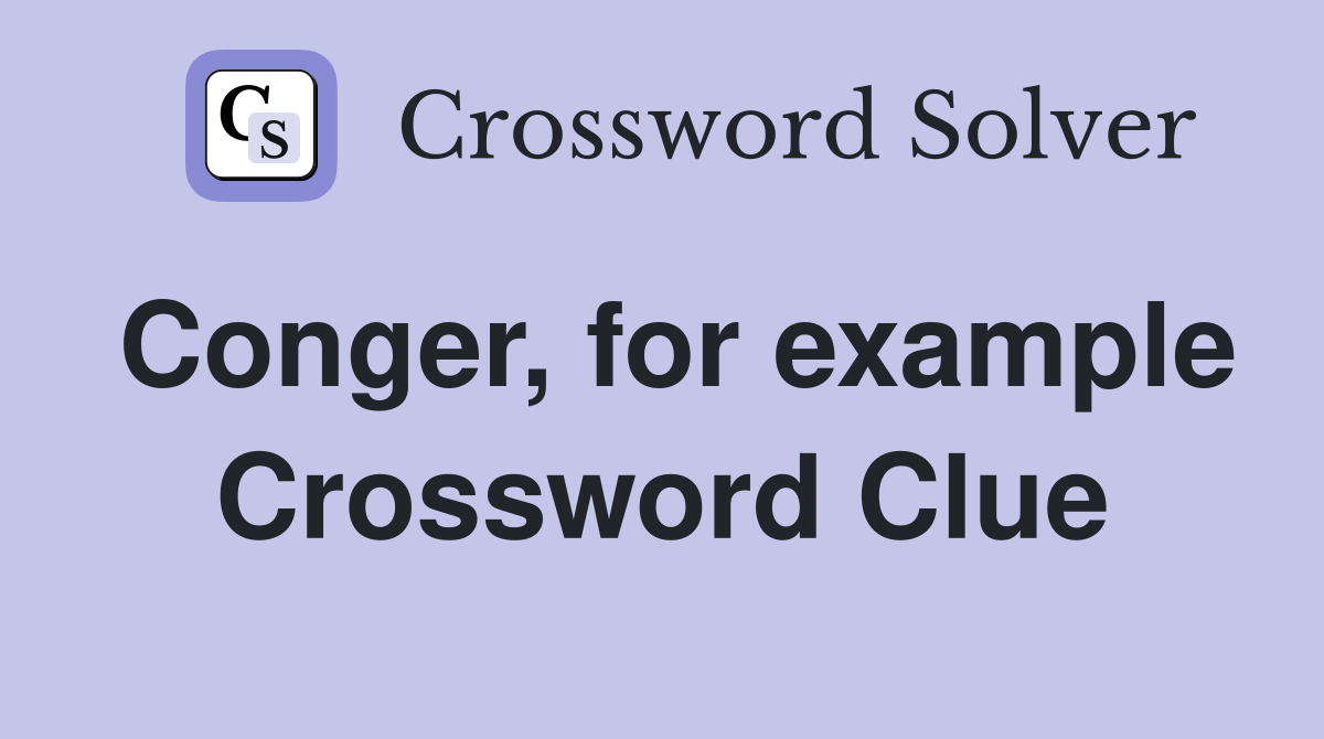 Conger, for example Crossword Clue