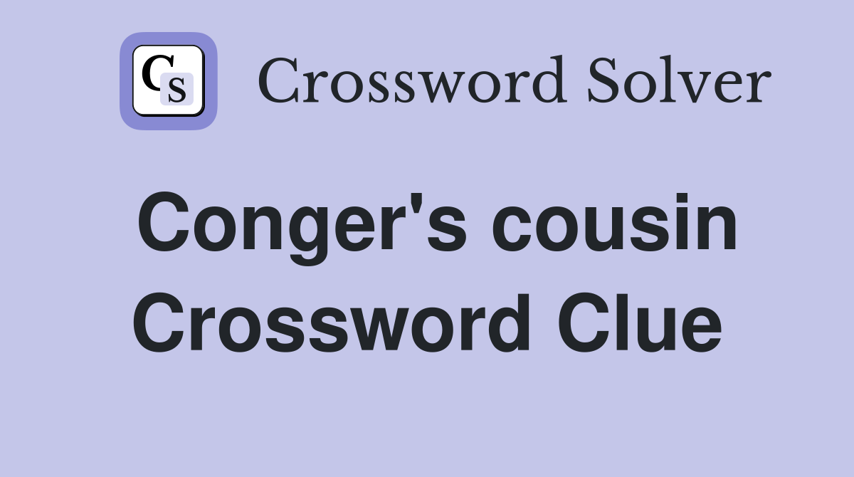 Conger's cousin Crossword Clue