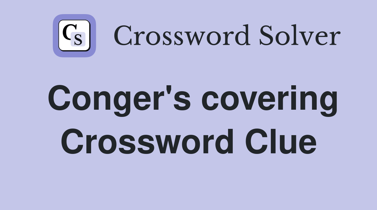 Conger's covering Crossword Clue