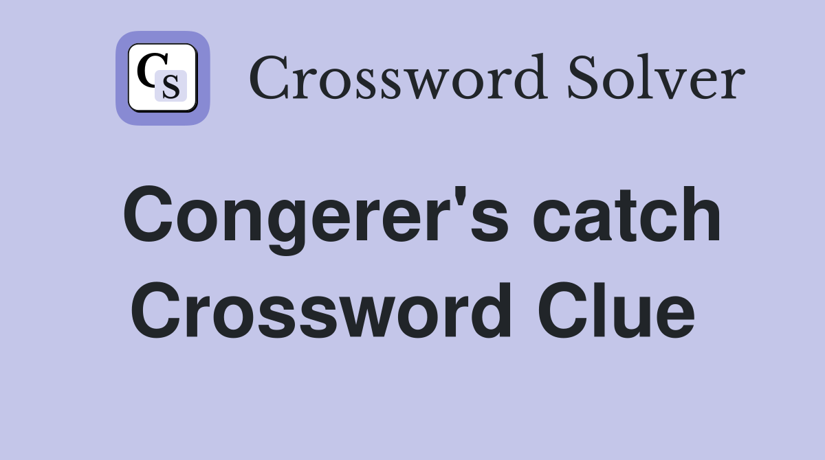 Congerer's catch Crossword Clue