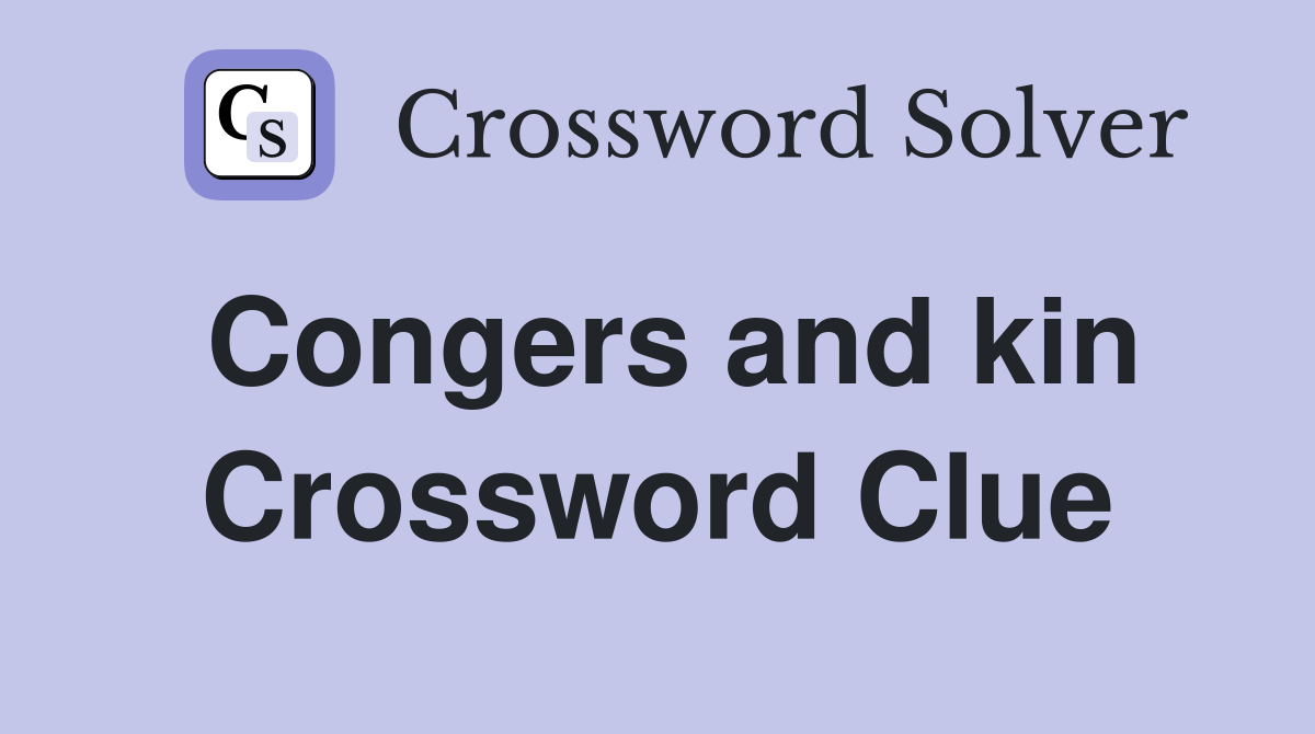 Congers and kin Crossword Clue