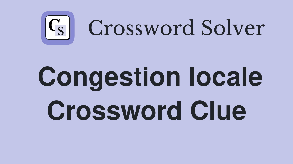 Congestion locale Crossword Clue
