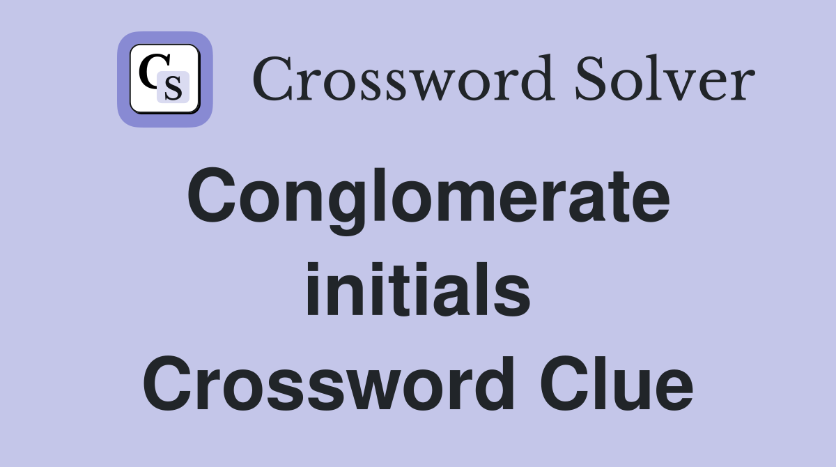 Conglomerate initials Crossword Clue