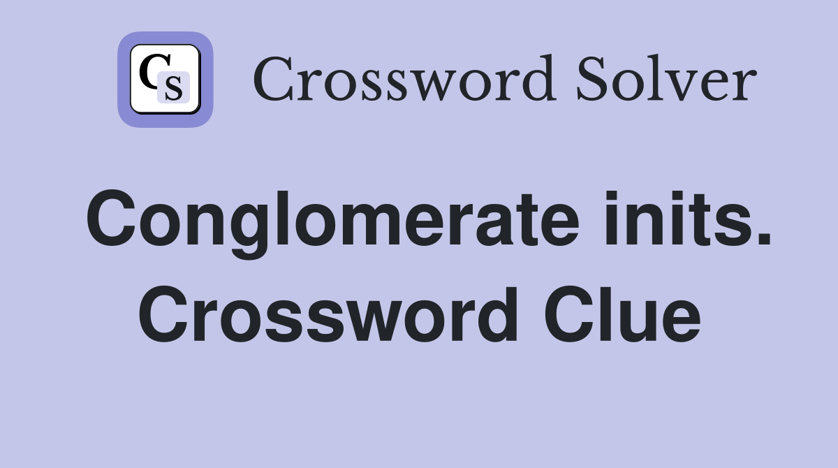 Conglomerate inits. Crossword Clue
