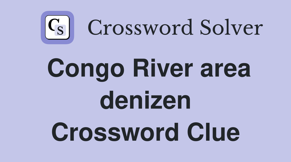 Congo River area denizen Crossword Clue
