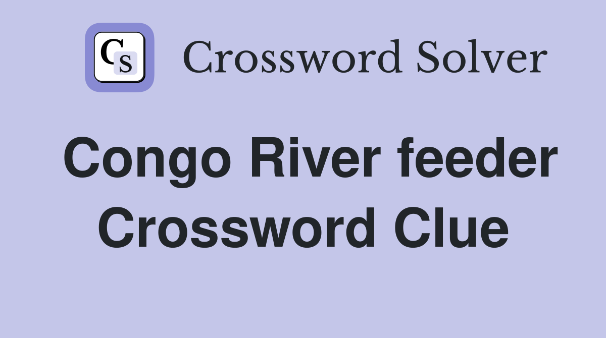 Congo River feeder Crossword Clue