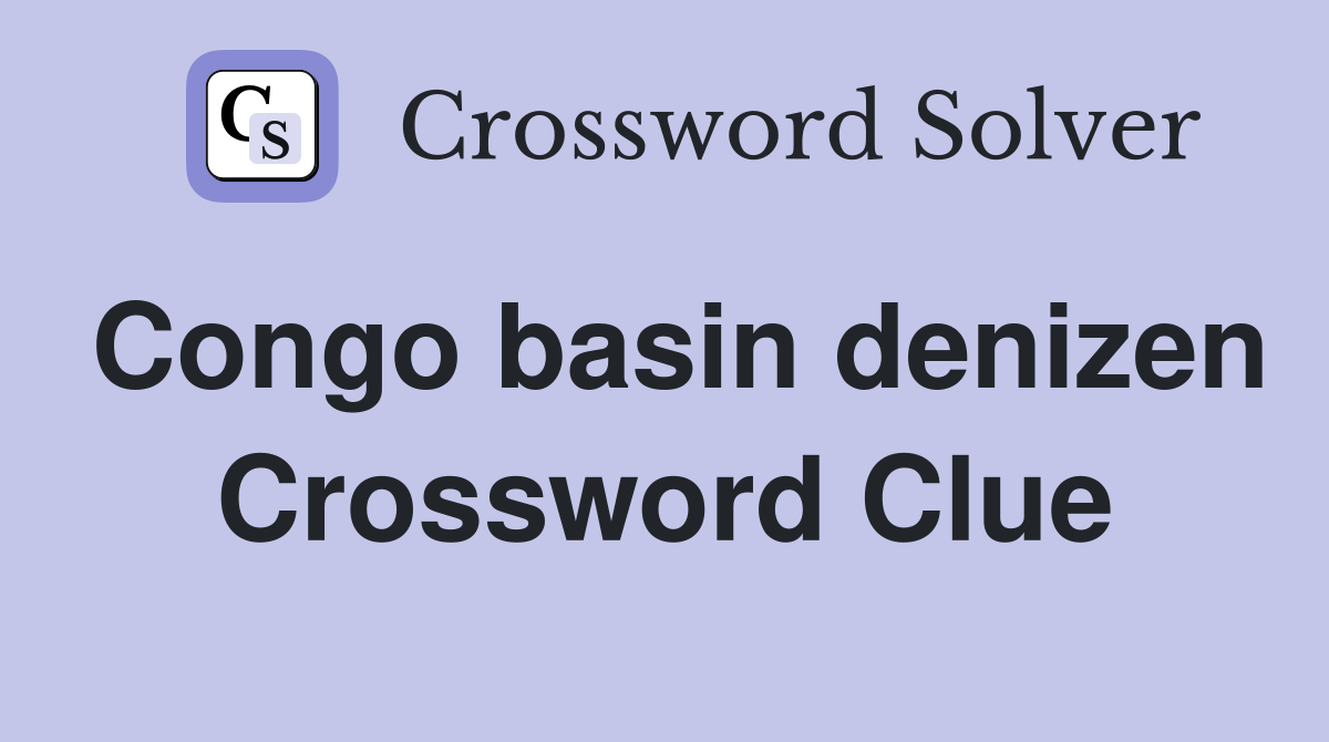Congo basin denizen Crossword Clue