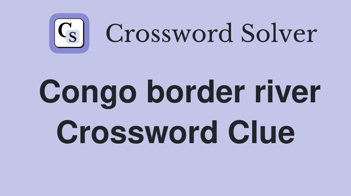Congo border river Crossword Clue