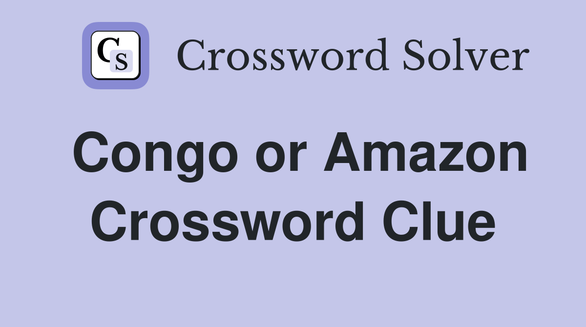 Congo or Amazon Crossword Clue
