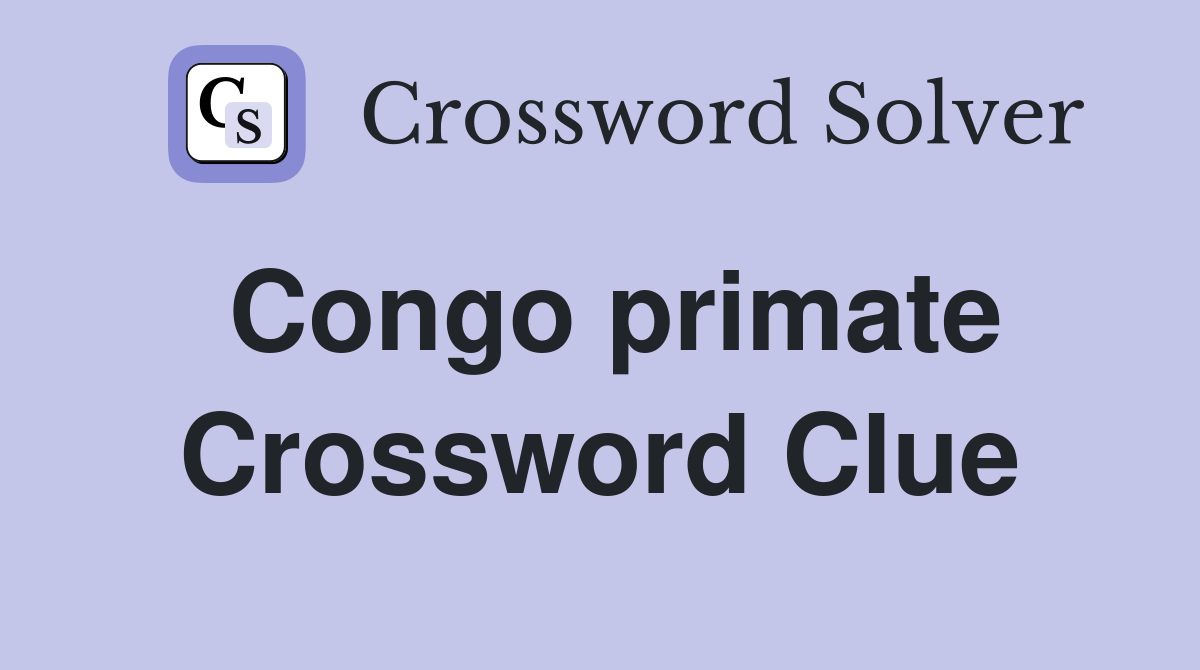 Congo primate Crossword Clue