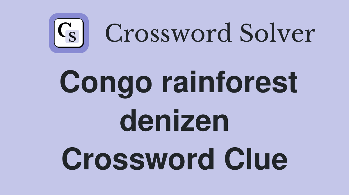 Congo rainforest denizen Crossword Clue