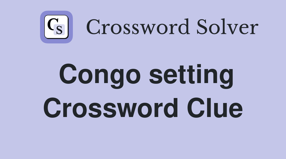 Congo setting Crossword Clue