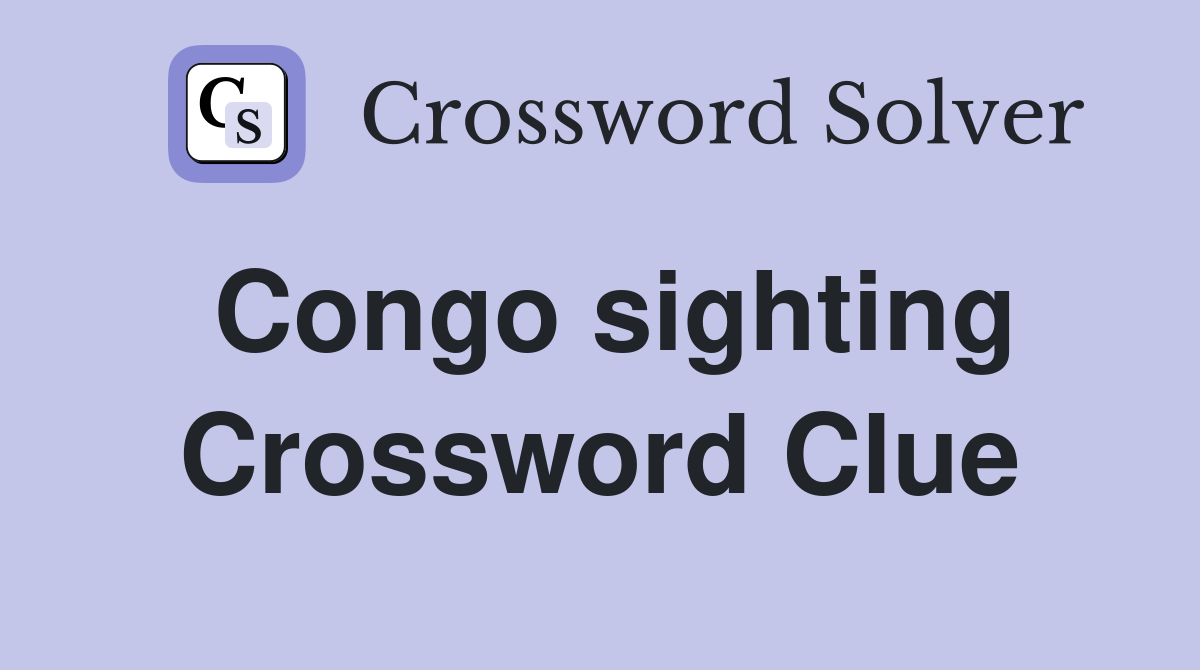 Congo sighting Crossword Clue
