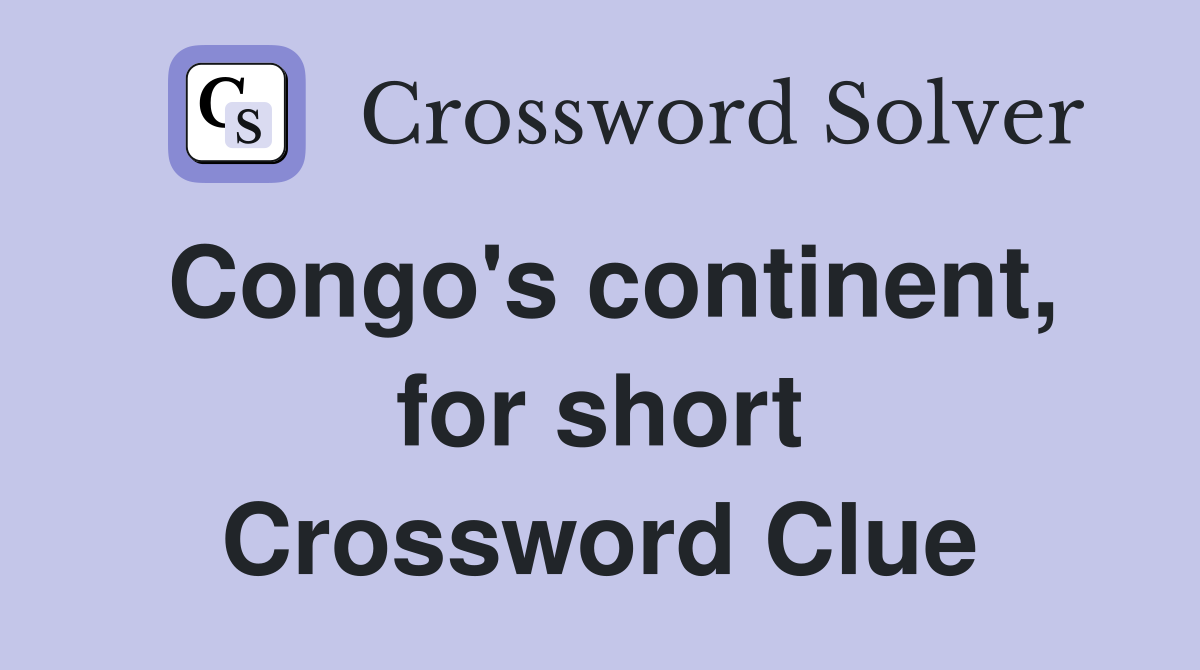 Congo's continent, for short Crossword Clue