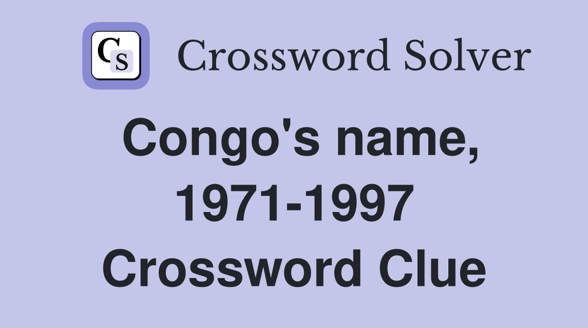 Congo's name, 1971-1997 Crossword Clue