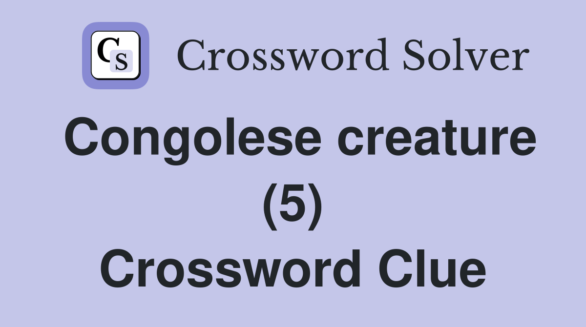Congolese creature (5) Crossword Clue