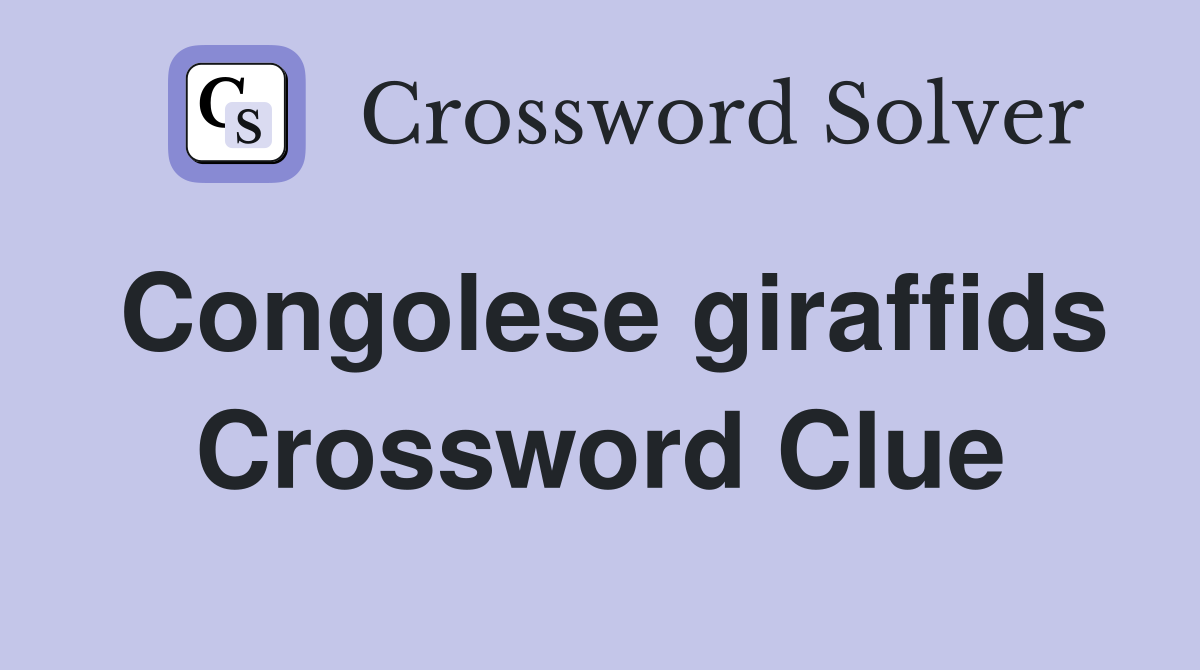 Congolese giraffids Crossword Clue