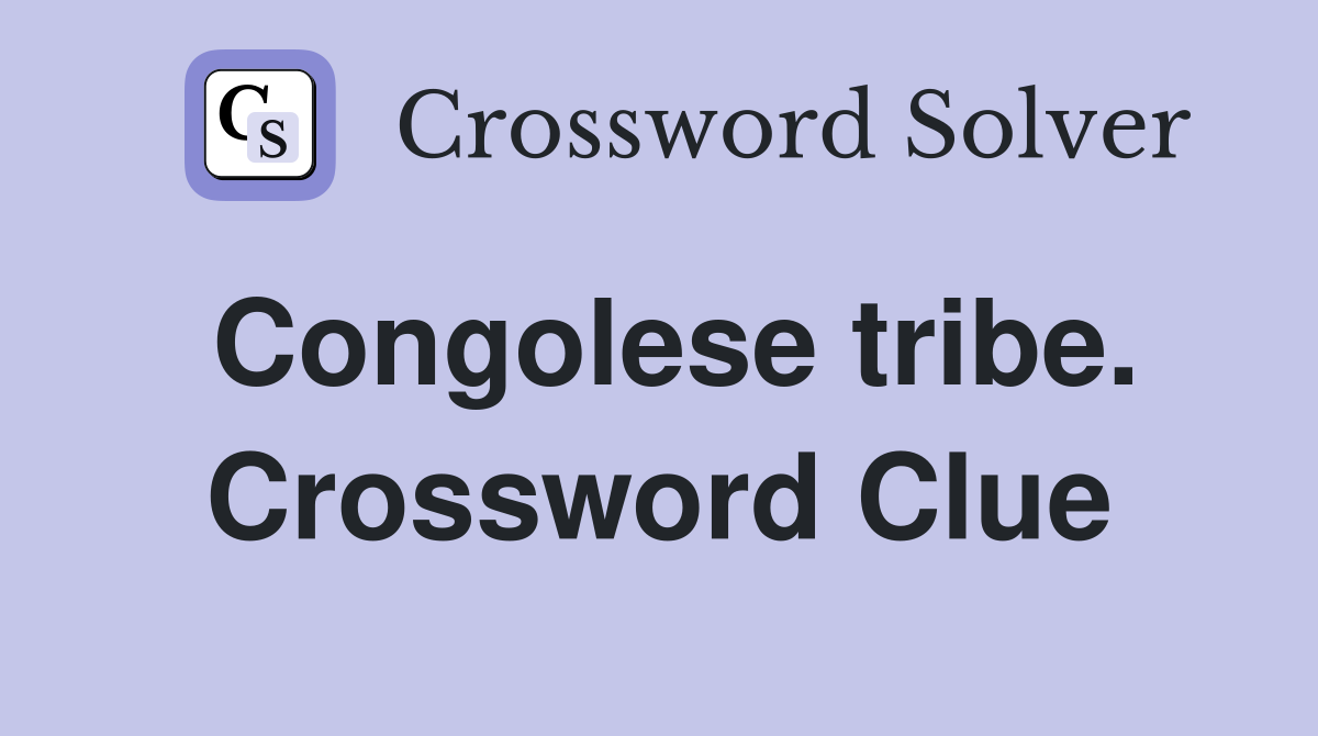 Congolese tribe. Crossword Clue