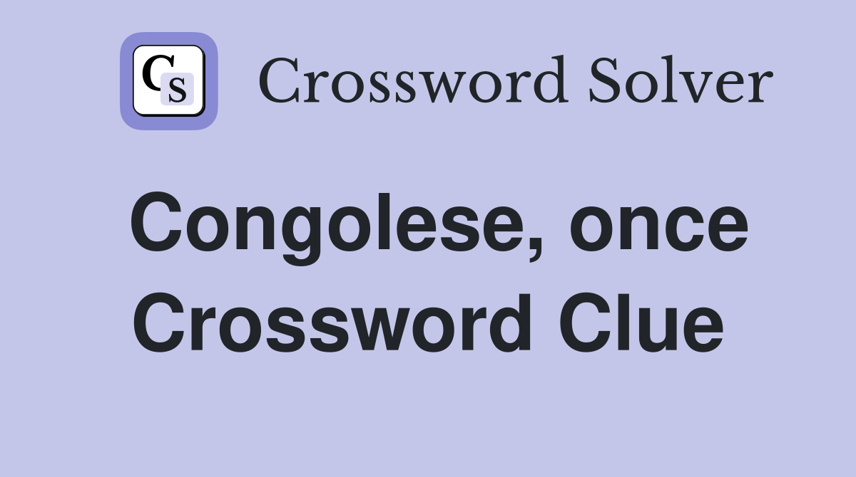 Congolese, once Crossword Clue