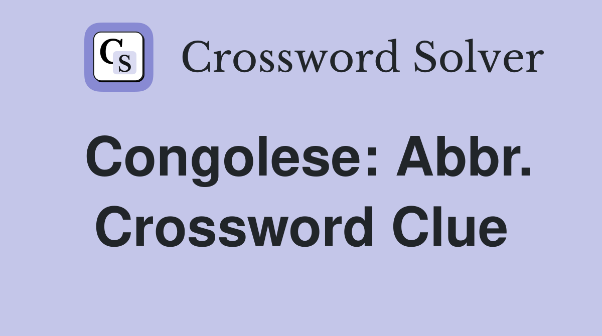 Congolese: Abbr. Crossword Clue