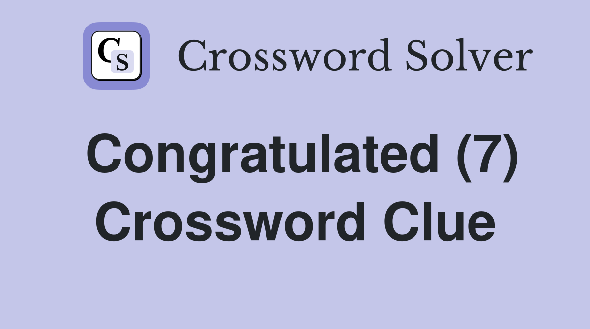 Congratulated (7) Crossword Clue