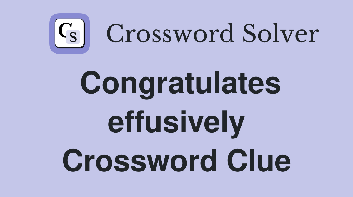 Congratulates effusively Crossword Clue