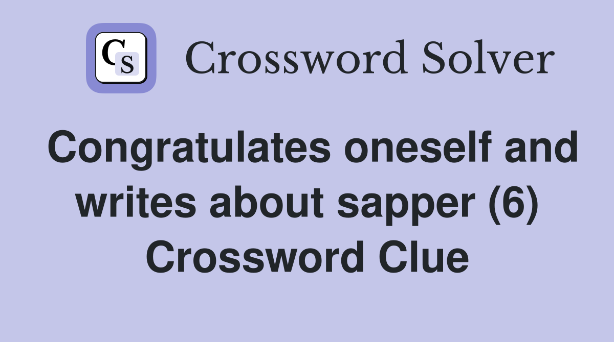 Congratulates oneself and writes about sapper (6) Crossword Clue