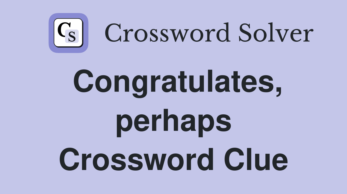 Congratulates, perhaps Crossword Clue
