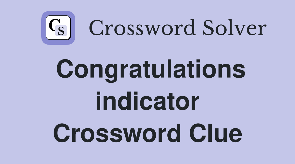 Congratulations indicator Crossword Clue