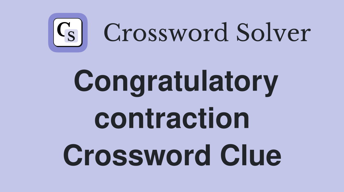 Congratulatory contraction Crossword Clue