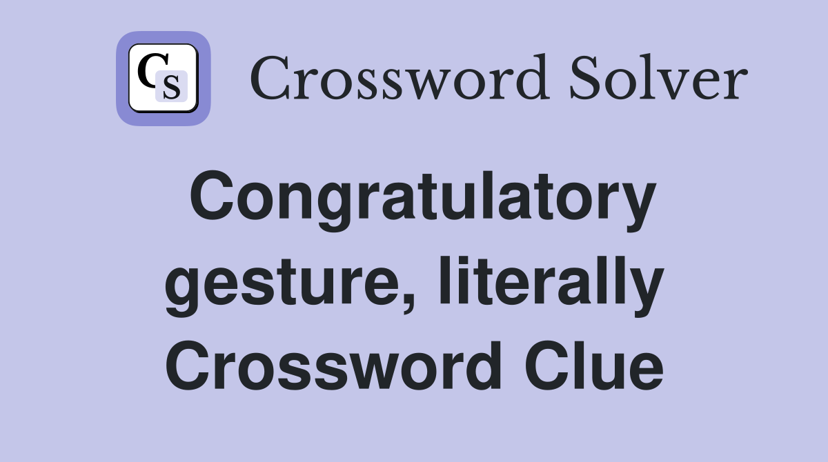 Congratulatory gesture, literally Crossword Clue