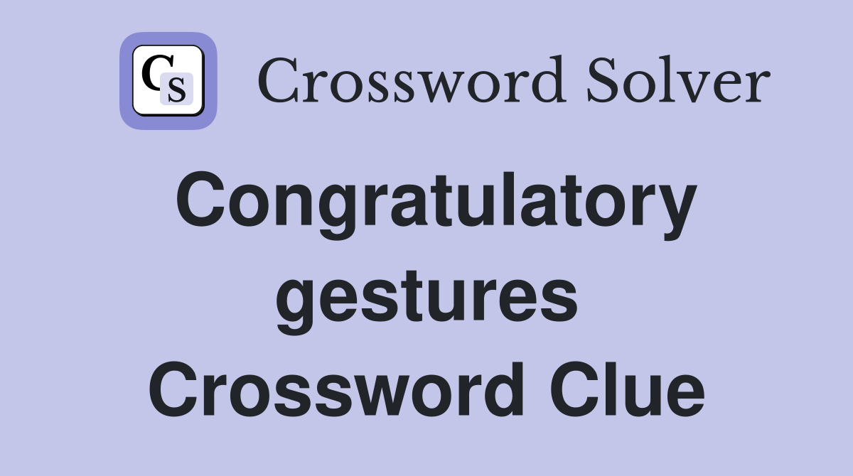 Congratulatory gestures Crossword Clue