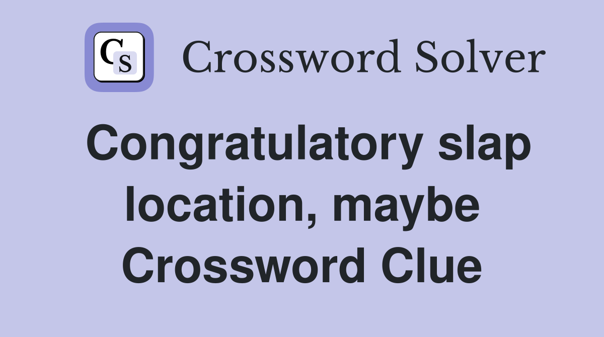 Congratulatory slap location, maybe Crossword Clue