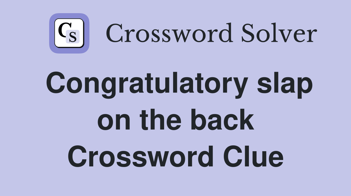 Congratulatory slap on the back Crossword Clue