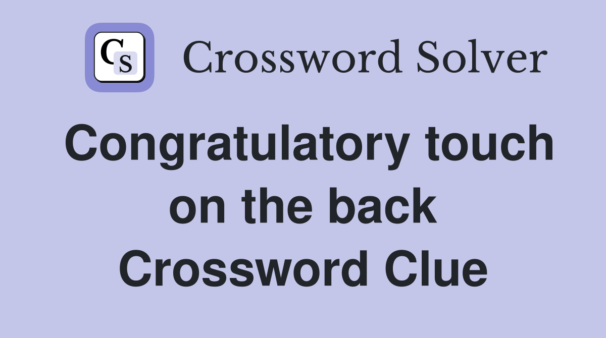 Congratulatory touch on the back Crossword Clue