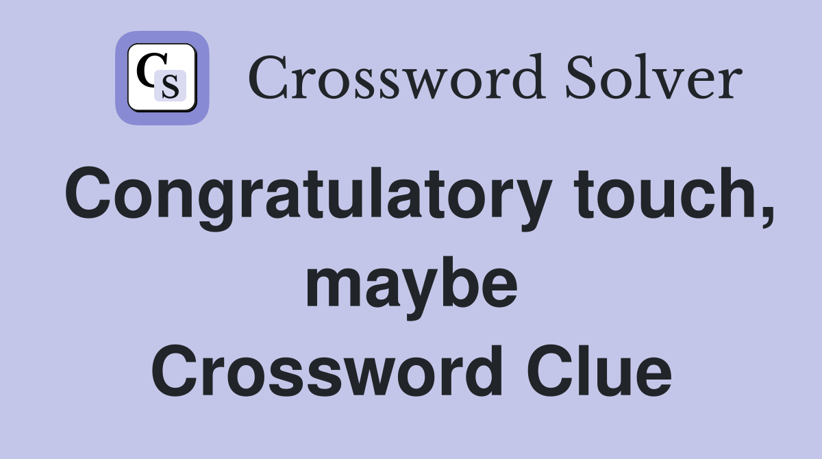 Congratulatory touch, maybe Crossword Clue