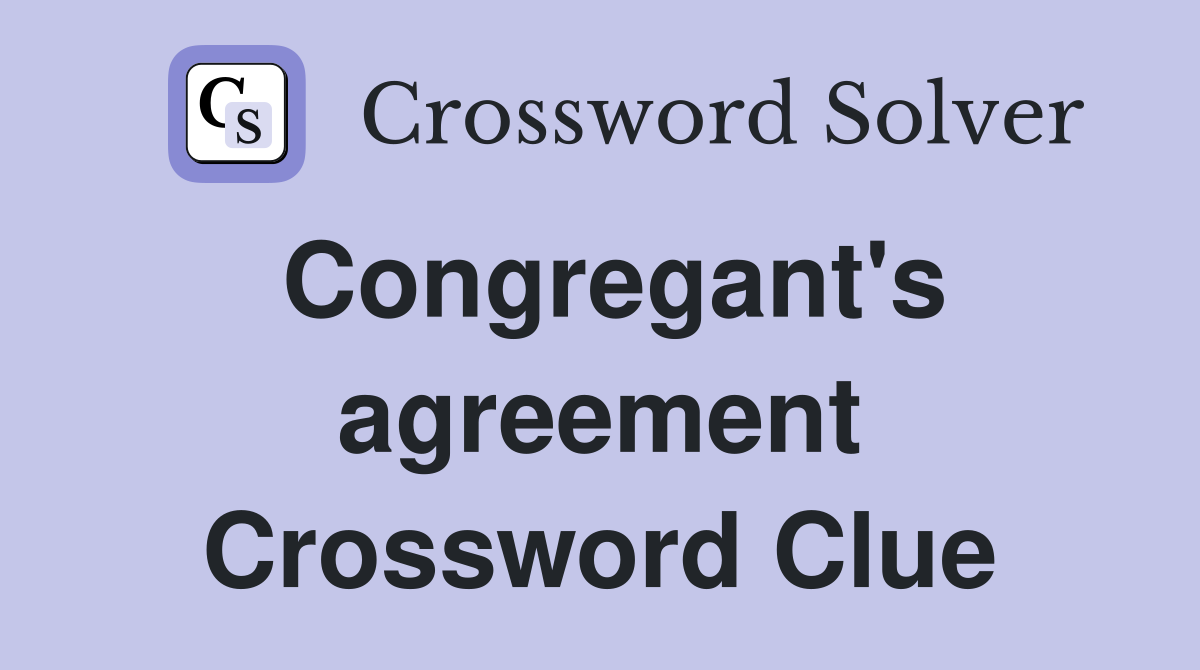 Congregant's agreement Crossword Clue