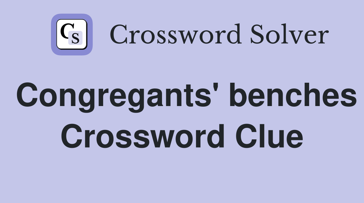 Congregants' benches Crossword Clue