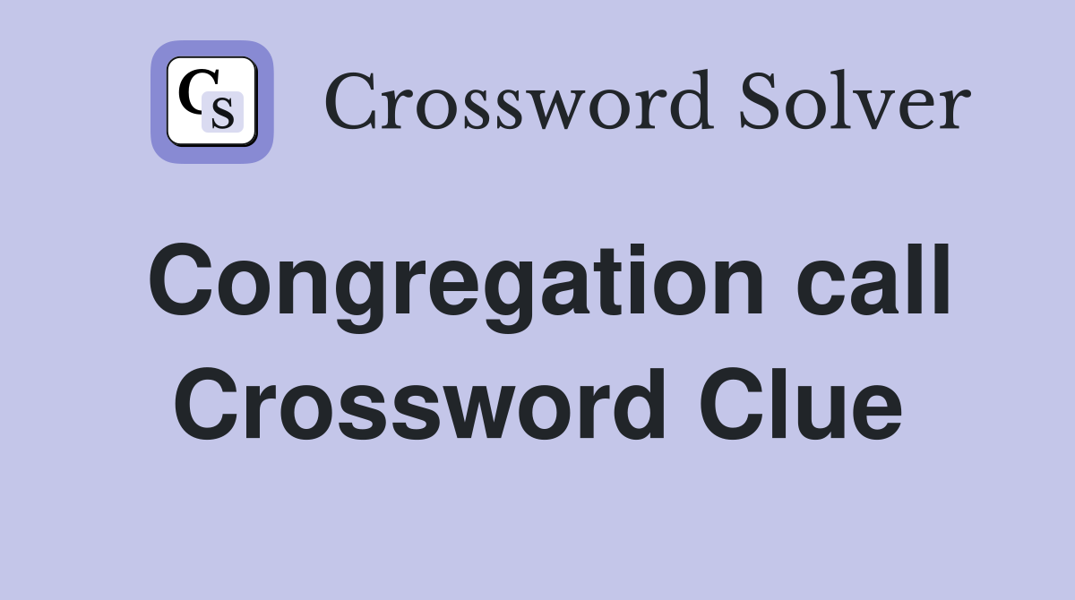 Congregation call Crossword Clue