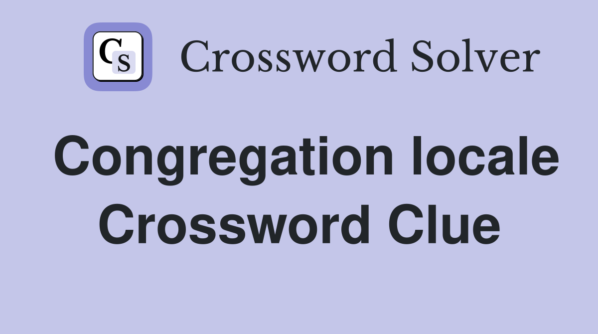 Congregation locale Crossword Clue