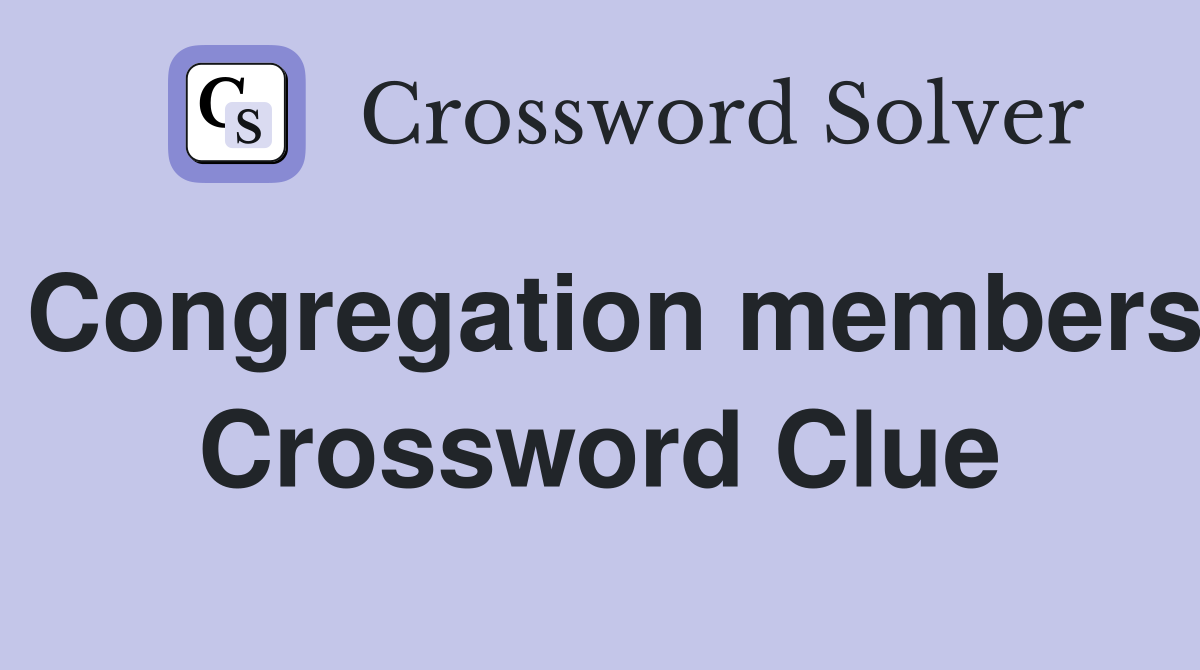 Congregation members Crossword Clue