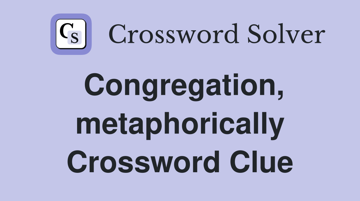 Congregation, metaphorically Crossword Clue