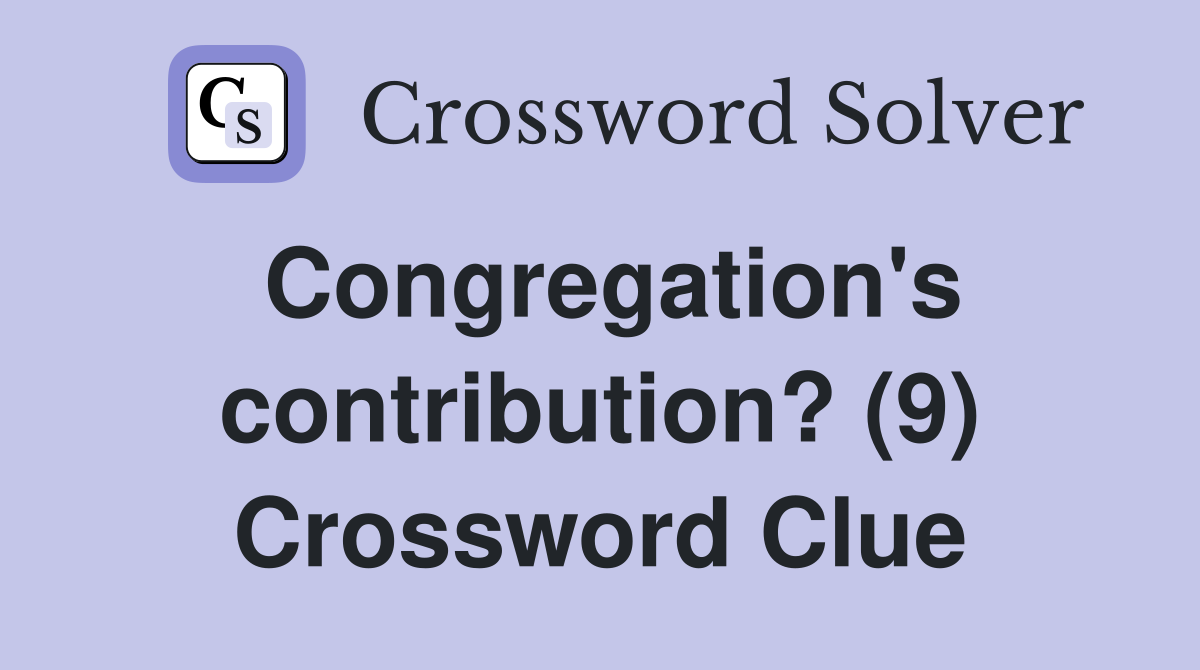 Congregation's contribution? (9) Crossword Clue