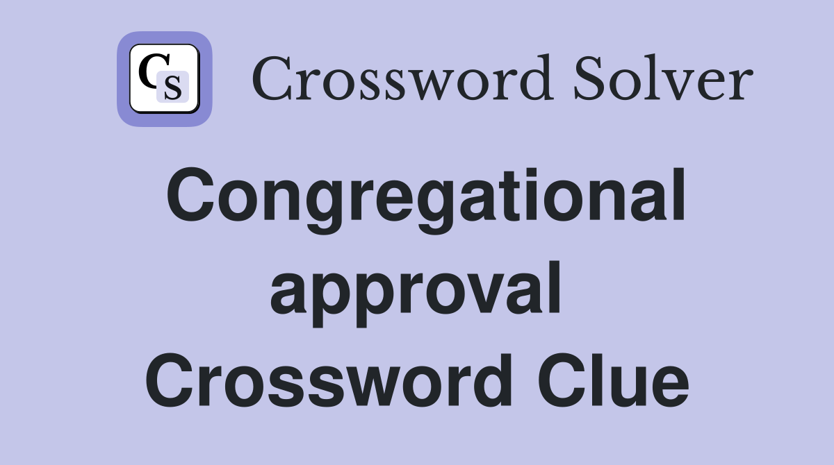 Congregational approval Crossword Clue