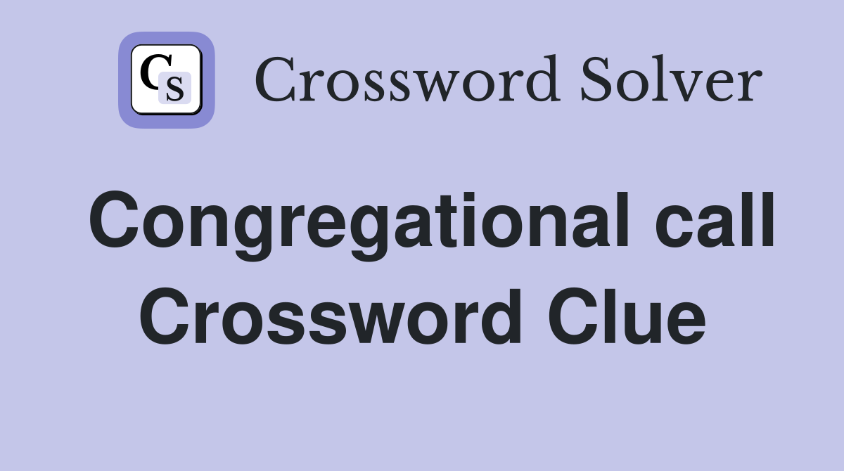 Congregational call Crossword Clue
