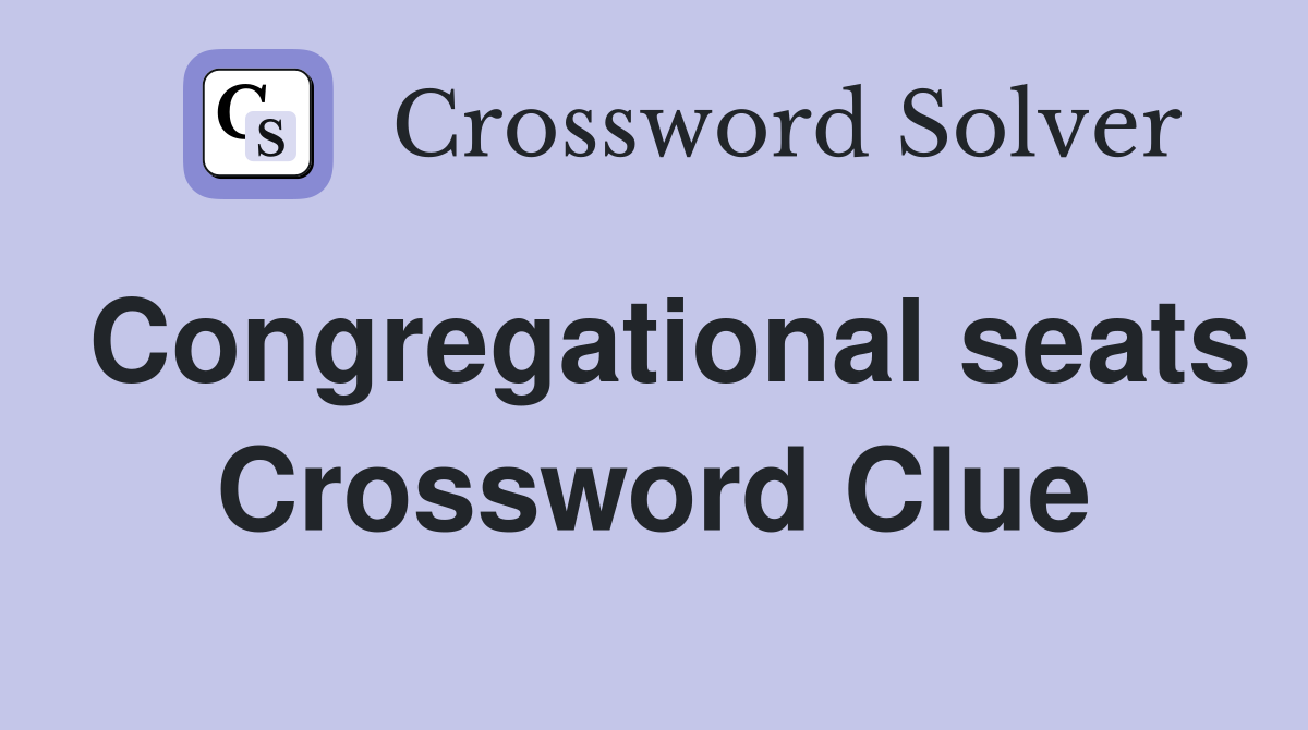 Congregational seats Crossword Clue