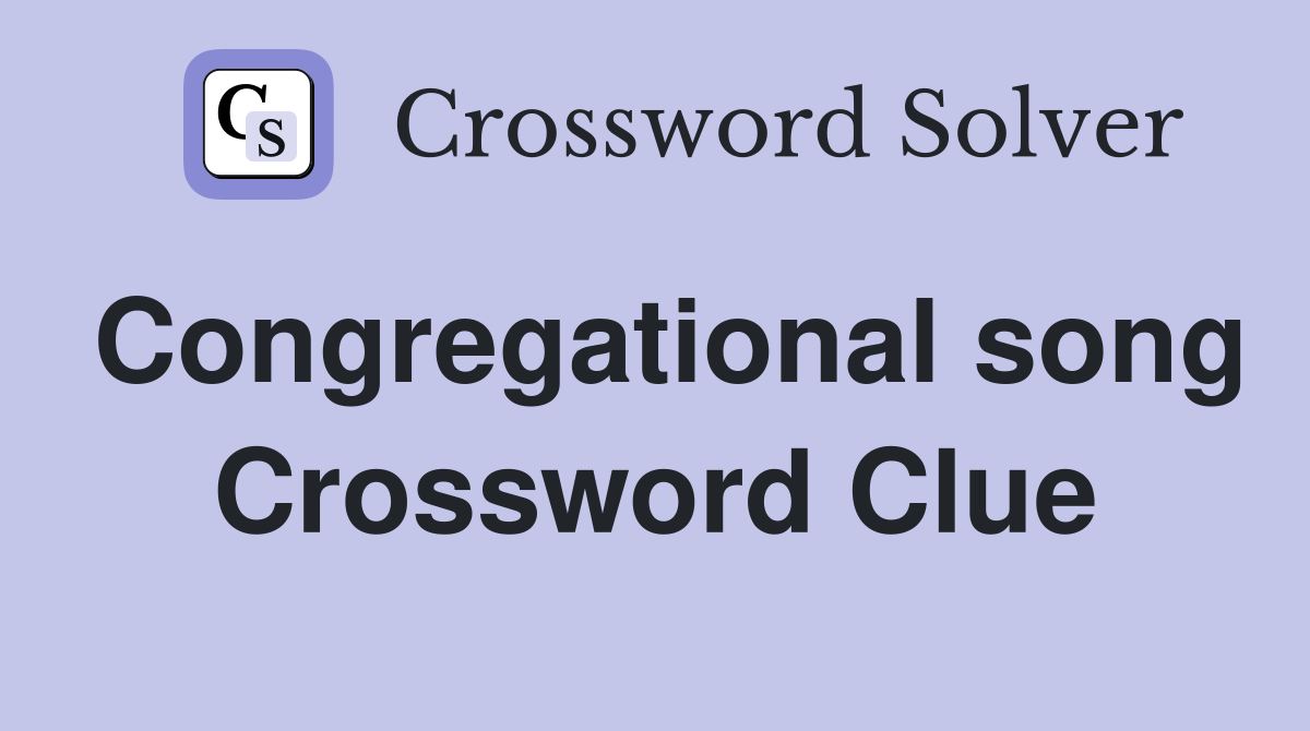Congregational song Crossword Clue