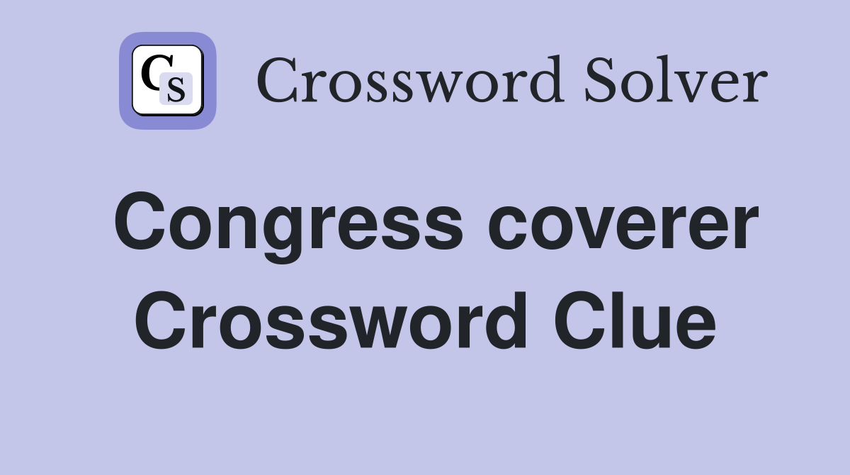 Congress coverer Crossword Clue